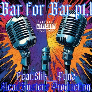 Bar for Bar pt.1…feat:Slik  Punz
