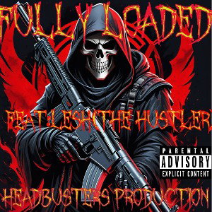 FULLY LOADED…..feat:Mesh(The Hustler)