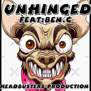 Unhinged...Feat:Ben G