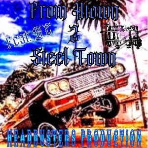 From H Town 2 Steel Town…ft: B.C