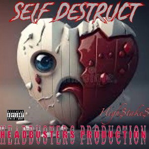 SELF DESTRUCT….𝓗𝓲𝓰𝓱$𝓽𝓪𝓴𝓮$