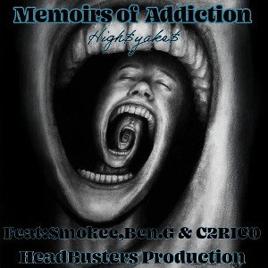 Memoirs of Addiction...Feat:Smokee,Ben.G & C2RICO 