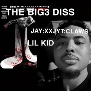LIL KID FT XXJYT X CLAWS THEBIG3 DISS