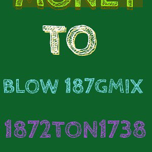 #moneytoblowgmix 