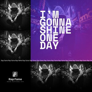 I’m gonna shine one day 