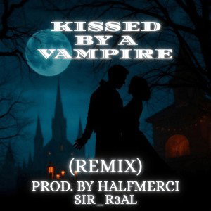 Kissed by a Vampire (Remix) _ Prod. by HalfMerci