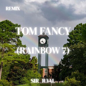 Tom Fancy (Rainbow 7)_Remix
