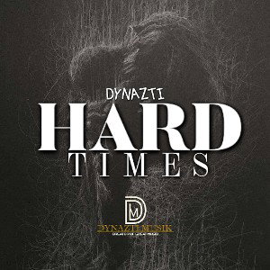 DYNAZTI - HARD TIMES
