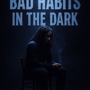 BAD HABITS IN THE DARK