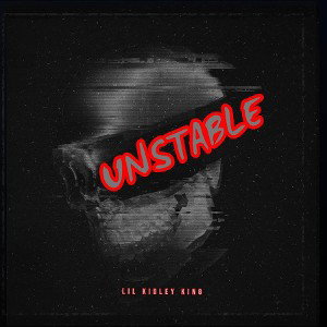 Lil Kidley King - UNSTABLE