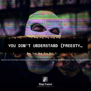 you don’t understand (freestyle)