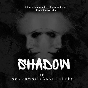 Shadows of Sorrow (Ìkànsí Ìbèrè)