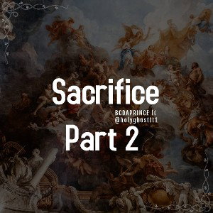 Sacrifice Part 2 ft @holyghosttt1 