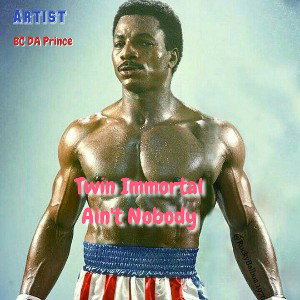 Twin Immortal Ain't Nobody 