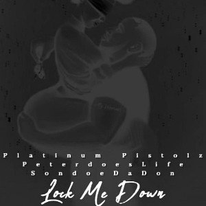 Lock Me Down (Feat. SonDoe Da Don & Peter Does Life)

