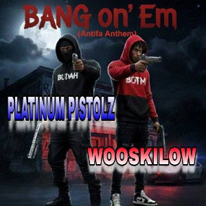 "BangOnEm" Feat. WooskiLow(Antifa Anthem)