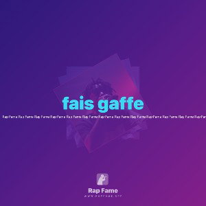 fais gaffe 
