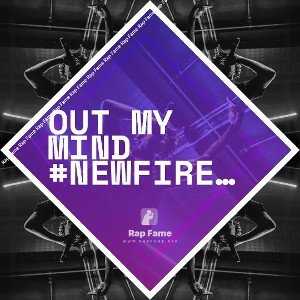out my mind #newfire#RapchatGold#