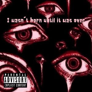 I wasn't born until it was over