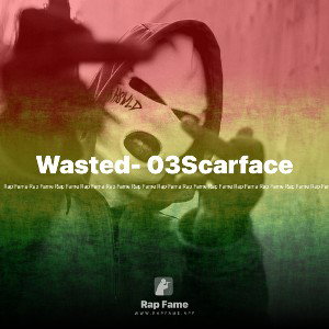 Wasted- 03Scarface