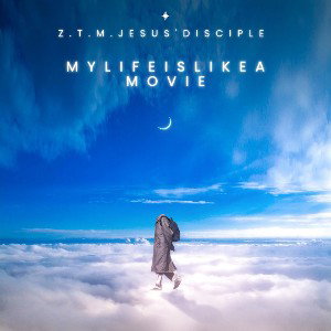 Z.T.M.Jesus'disciple My life is like a Movie 