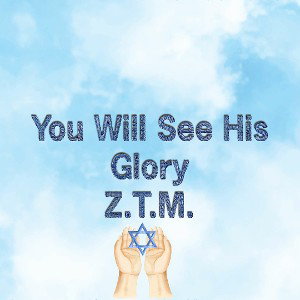 Z.T.M. - You Will See His Glory 