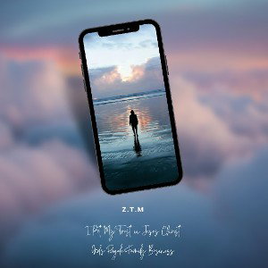 Z.T.M. - I Put My Trust in Jesus Christ 