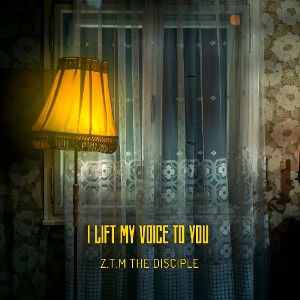 Z.T.M - I Lift my Voice to You