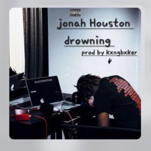 jonah Houston - Drowning prod by KXNGBXKER