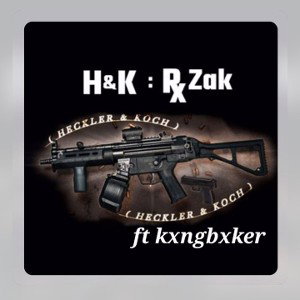 ︻デ═一 RxZak   H & K  ft KxngBxker 