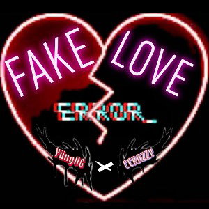 Fake Love By ¥üngØG x CCRAZZY