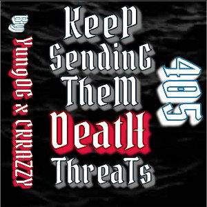 KeeP SendinG TheM DeatH ThreaTs By YungOG x CCRAZZY