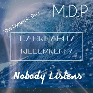 Nobody Listens☆killemkenny☆ft.darkhabitz☆