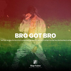 BRO GOT BRO