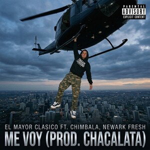 7. El Mayor Clasico ft. Chimbala, Newark Fresh - Me Voy (Prod. Chacalata)