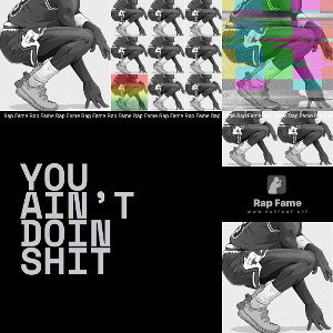 you ain’t doin shit
