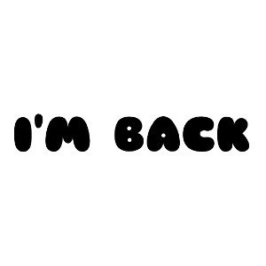 IM BACK