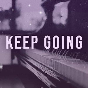 keep going