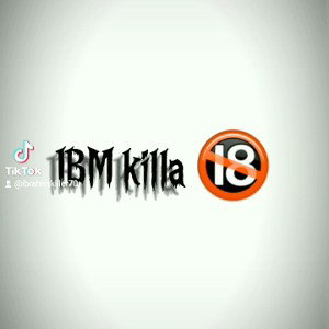 IBM KILLA 🔞