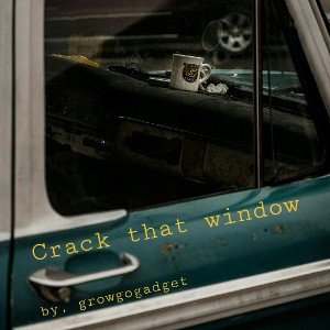 Crack that window