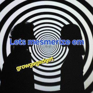 Let's mesmerize em