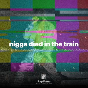 nigga died in the train