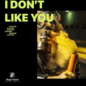 I don’t like you