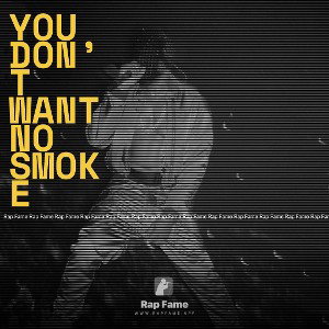 you don’t want no smoke 
