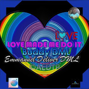 Emmanuel Deliver DML (Buddy DML) - Love Made Me Do It