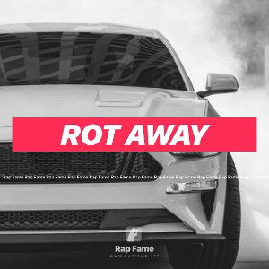 rot away
