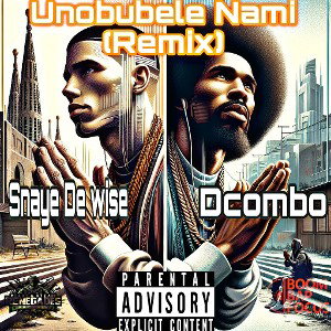 Unobubel Nam (REMIX)- Snaye De wise ft Dcombo