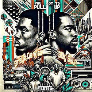 You Got To Pull Up- Snaye De wise ft Silly Skull
