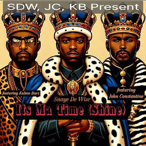 It's ma time (shine) Remix- Snaye De wise ft John Constantine ft Kaleco Barz