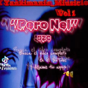“PERO NEL” @yankipecina //JZC//Yankimania_Miusic Vol 1 